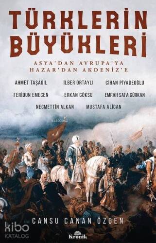 Türklerin Büyükleri; Asya'dan Avrupa'ya Hazar'dan Akdeniz'e - 1