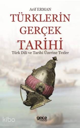 Türklerin Gerçek Tarihi; Türk Dili ve Tarihi Üzerine Tezler - 1