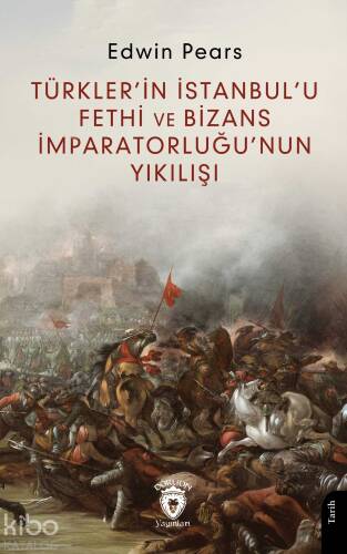 Türkler’in İstanbul’u Fethi ve Bizans İmparatorluğu’nun Yıkılışı - 1