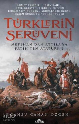 Türklerin Serüveni; Metehan'dan Attila'ya, Fatih'ten Atatürk'e - 1