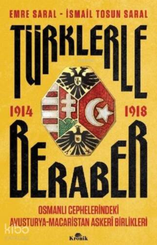 Türklerle Beraber Osmanlı Cephelerindeki Avusturya-Macaristan Askeri Birlikleri ;1914-1918 - 1