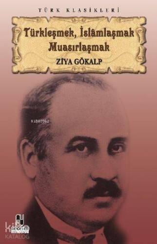 Türkleşmek, İslamlaşmak Muasırlaşmak - 1