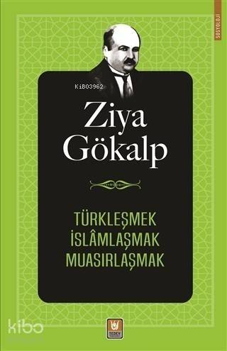 Türkleşmek İslamlaşmak Muasırlaşmak - 1