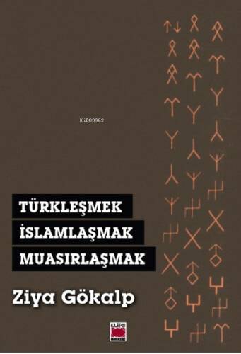 Türkleşmek, İslamlaşmak, Muasırlaşmak - 1