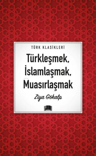 Türkleşmek, İslamlaşmak, Muasırlaşmak - 1