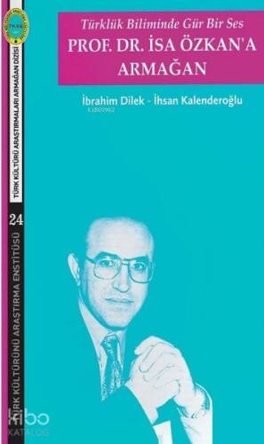 Türklük Biliminde Gür Bir Ses; İsa Özkan'a Armağan - 1