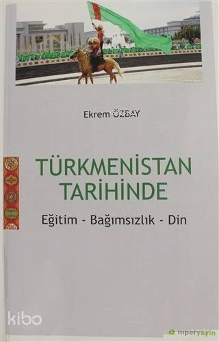 Türkmenistan Tarihinde; Eğitim Bağımsızlık Din - 1