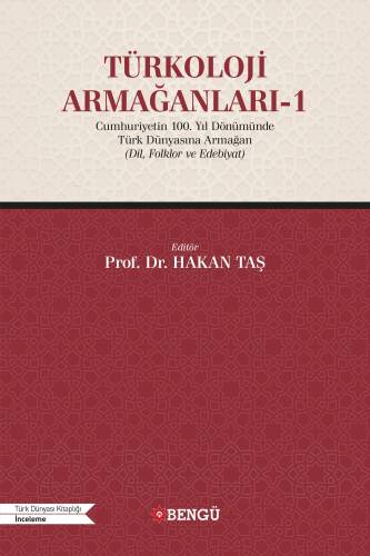 Türkoloji Armağanları-1;Cumhuriyetin 100. Yıl Dönümünde Türk Dünyasına Armağan (Dil, Folklor ve Edebiyat) - 1