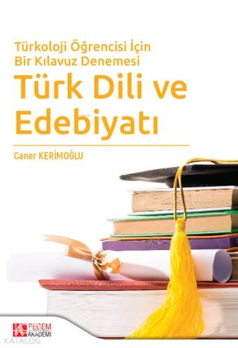 Türkoloji Öğrencisi İçin Bir Kılavuz Denemesi Türk Dili ve Edebiyatı - 1