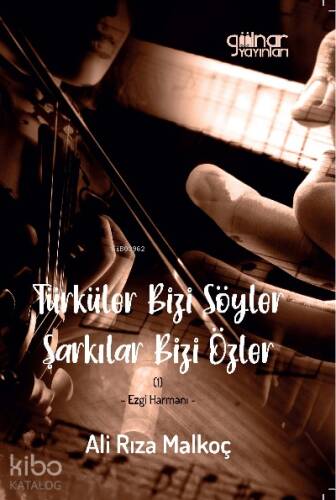 Türküler Bizi Söyler Şarkılar Bizi Özler;Ezgi Harmanı - 1