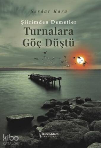 Turnalara Göç Düştü;Şiirimden Demetler - 1