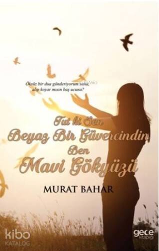 Tut Ki Sen Beyaz Bir Güvercindin Ben Mavi Gökyüzü - 1