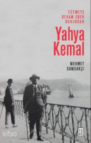 Tütmeye Devam Eden Buhurdan: Yahya Kemal - 1