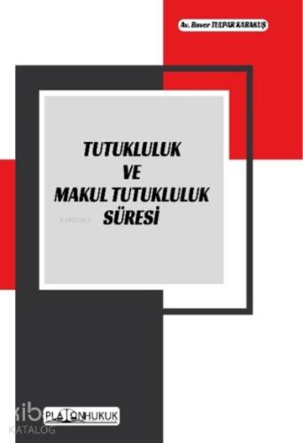 Tutukluluk ve Makul Tutukluluk Süresi - 1