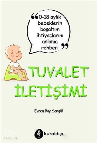 Tuvalet İletişimi; 0-18 Aylık Bebeklerin Boşaltım İhtiyaçlarını Anlama Rehberi - 1