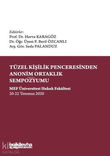 Tüzel Kişilik Penceresinden Anonim Ortaklık Sempozyumu; MEF Üniversitesi Hukuk Fakültesi 20-22 Temmuz 2020 - 1