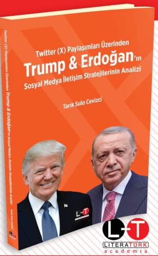 Twitter (X) Paylaşımları Üzerinden Trump & Erdoğan’ın Sosyal Medya İletişim Stratejilerinin Analizi - 1