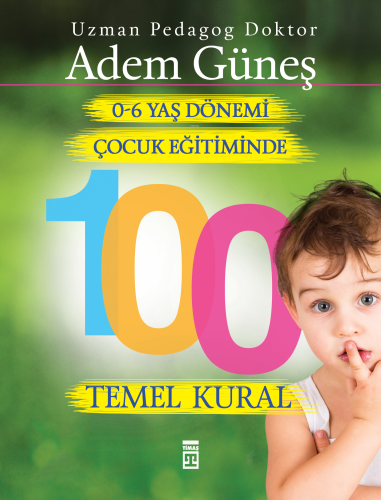 0-6 Yaş Dönemi Çocuk Eğitiminde 100 Temel Kural - Kitapiks.com