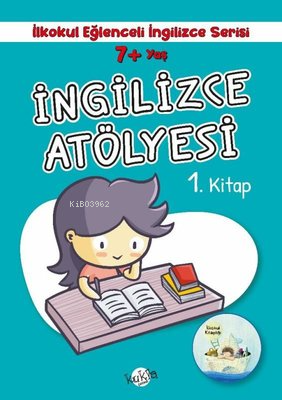 7+ Yaş İlkokul Eğlenceli İngilizce - İngilizce Atölyesi 1. Kitap - Kit