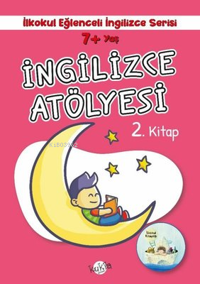 7+ Yaş İlkokul Eğlenceli İngilizce - İngilizce Atölyesi 2. Kitap - Kit