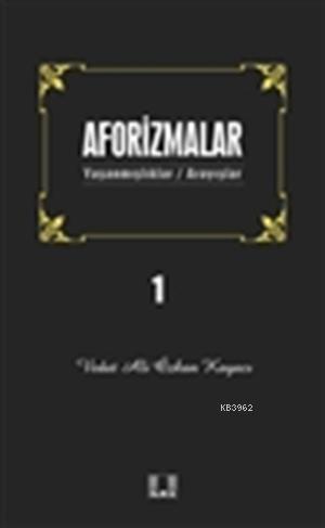 Aforizmalar 1; Yaşanmışlar/Arayışlar - Kitapiks.com