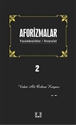 Aforizmalar 2; Yaşanmışlıklar/Arayışlar - Kitapiks.com