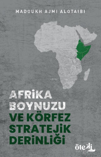 Afrika Boynuzu ve Körfez Stratejik Derinliği - Kitapiks.com