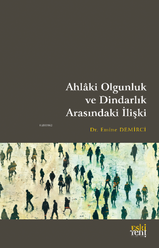 Ahlâki Olgunluk ve Dindarlık Arasındaki İlişki - Kitapiks.com