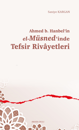 Ahmed b. Hanbel’in el-Müsned’inde Tefsir Rivâyetleri - Kitapiks.com