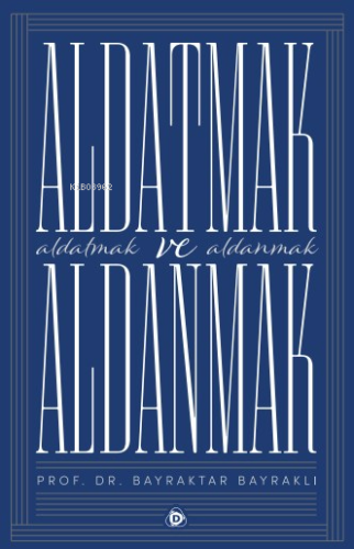 Aldatmak ve Aldanmak - Kitapiks.com