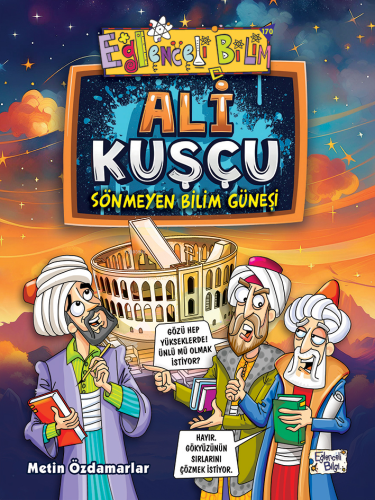 Ali Kuşçu - Sönmeyen Bilim Güneşi - Kitapiks.com