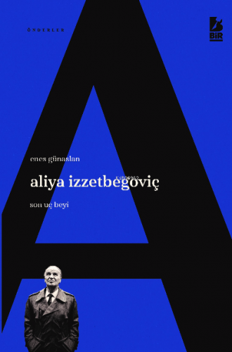 Aliya İzzetbegoviç Son Uç Beyi - Kitapiks.com