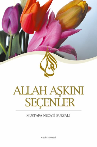 Allah Aşkını Seçenler - Kitapiks.com