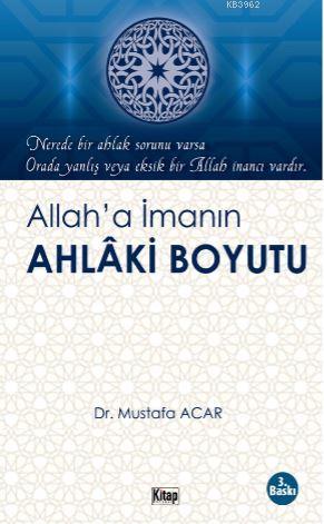 Allah'a İmanın Ahlaki Boyutu - Kitapiks.com