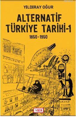 Alternatif Türkiye Tarihi - 1 (1850-1950) - Kitapiks.com