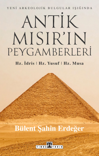 Antik Mısır'ın Peygamberleri - Hz. İdris Hz. Yusuf Hz. Musa - Kitapiks