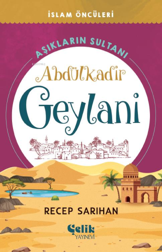 Aşıkların Sultanı Abdülkadir Geylani - Kitapiks.com