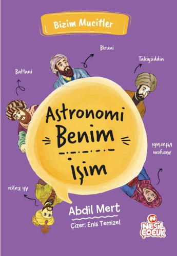 Astronomi Benim İşim;Bizim Mucitler - Kitapiks.com