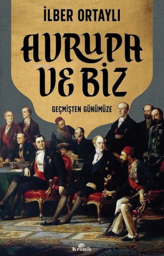 Avrupa ve Biz - Geçmişten Günümüze - Kitapiks.com