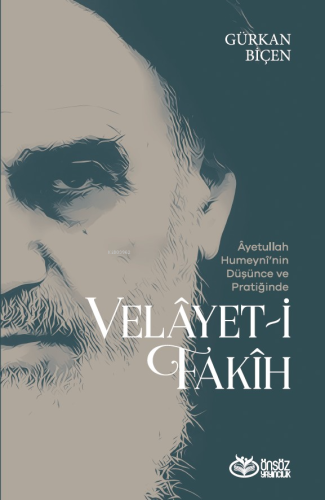 Âyetullah Humeynî’nin Düşünce Ve Pratiğinde Velâyet-İ Fakîh - Kitapiks