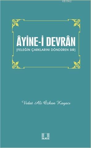 Âyine-i Devrân; Feleğin Çarklarını Döndüren Sır - Kitapiks.com