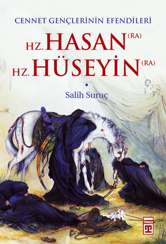 Cennet Gençlerinin Efendileri; Hz. Hasan - Hz. Hüseyin - Kitapiks.com