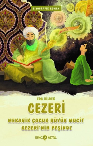 Cezeri-Mekanik Çocuk Büyük Mucit Cezeri'nin Peşinde - Kitapiks.com