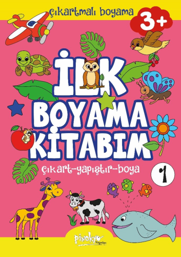 Çıkartmalı İlk Boyama Kitabım 3+ Yaş-1;Çıkart - Yapıştır - Boya - Kita