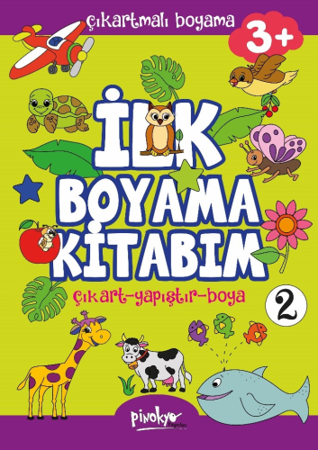 Çıkartmalı İlk Boyama Kitabım 3+ Yaş-2;Çıkart - Yapıştır - Boya - Kita