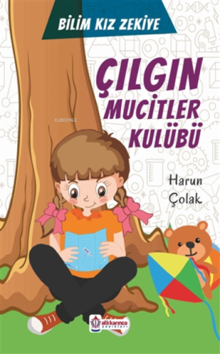 Çılgın Mucitler Kulübü - Bilim Kızı Zekiye - Kitapiks.com