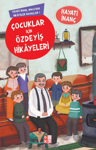 Çocuklar İçin Özdeyiş Hikayeleri;Hayati İnanç Amcadan Hikayeler Masall