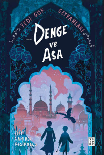 Denge ve Asa;Yedi Gök Seyyahları - Kitapiks.com