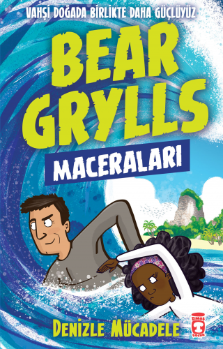 Denizle Mücadele - Bear Grylls Maceraları - Kitapiks.com