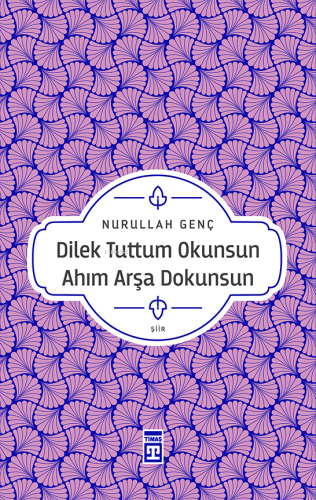 Dilek Tuttum Okunsun Ahım Arşa Dokunsun - Kitapiks.com